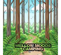 Mellow Moods: Camping: Bold and Easy Coloring Book for Adults and Seniors, Cozy Forest Escapes and Nature Scenes for Stress Relief and Relaxation