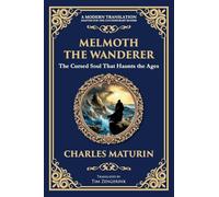 Melmoth the Wanderer: A Classic Gothic Epic of Doom, Temptation, and Eternal Wandering: 291 (Library of Alexandria)