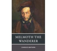 Melmoth the Wanderer: The Faustian Gothic Horror Classic