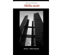 Mélo noir: édition française (Stefano Chierici, tutti i romanzi (ed uno studio biblico))