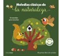 Melodías clásicas de la naturaleza. Mi primer libro de sonidos (Libros con sonido)