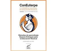 Melodías de Aprendizaje: Nuevos Enfoques para la Educación Musical: X Congreso Nacional de Educación Musical ConEuterpe: 9