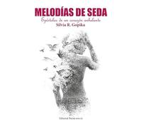 MELODÍAS DE SEDA. EPÍSTOLAS DE UN CORAZÓN ANHELANTE: 1 (Poesía eres tú)