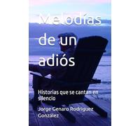 Melodías de un adiós: Historias que se cantan en silencio