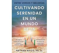 Melodías y Versos: Cultivando Serenidad en un Mundo de IA: Cultivando Serenidad en el Mundo de la IA