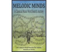 Melodic Minds: A Classical Music Word Search Journey. 50+ Easy to Read Puzzles for Adults, Seniors & Teens: Wordplay Meets Symphony | Discover Classical Composers, Instruments & More