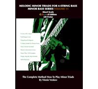Melodic Minor Triads For 4-Str.Bass Volume 11 (20 Frets) Short Scale, Full Range:: How To Play Melodic Triad Minor Chords In All 12 Keys On The 4-Str. ... Edition (Minor Bass Series volume 11-20)