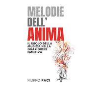 Melodie dell'anima. Il ruolo della musica nella guarigione emotiva