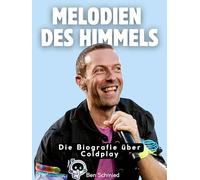 Melodien des Himmels: Die illustrierte Biografie über Coldplay. Hochwertige Hardcoverausgabe