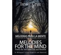 Melodies For The Mind/Melodías Para La Mente: Poetry for Self Reflection and Renewal/Poesía para la Auto-Reflexión y Renovación