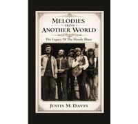 MELODIES FROM ANOTHER WORLD: The Legacy Of The Moody Blues