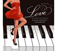 Various Artists - Melodies Of Love: David Foster's Songbook / Various
