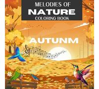Melodies of Nature Autumn: Coloring Book for Kids and Adults: 60 Beautiful Illustrations with Animals, Flowers, and Scenic Landscapes for Relaxation and Creativity