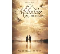 Melodies Of The Heart: My Lyrical Journey