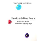 Melodies of the Living Universe: From Earth to the Stars, the Molecular Symphony of Life