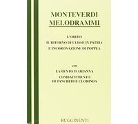Melodrammi: Orfeo-Il ritorno di Ulisse in patria-L'incoronazione di Poppea-Combattimento di Tancredi e Clorinda-Lamento della ninfa (Libretti d'opera)