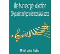 Melody Maker: 100 Pages of Blank Staff Paper for Kids, Students & Music Learners: Blank Sheet Music Notebook | Staff Paper Notebook | Staff Manuscript ... inches (The Music Manuscript Collection)