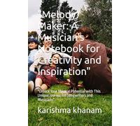 "Melody Maker: A Musician's Notebook for Creativity and Inspiration": "Unlock Your Musical Potential with This Unique Journal for Songwriters and Musicians"