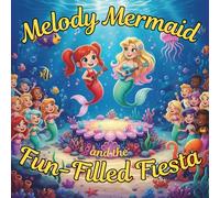 Melody Mermaid and the Fun-Filled Fiesta