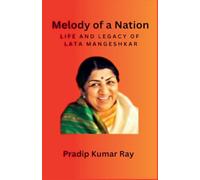 Melody of a Nation: Life and Legacy of Lata Mangeshkar