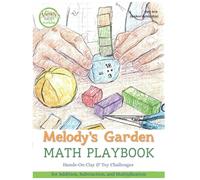 Melody's Garden Math Playbook: Hands-On Clay & Toy Challenges for Addition, Subtraction, and Multiplication (Melody's Secret Garden of Numbers)