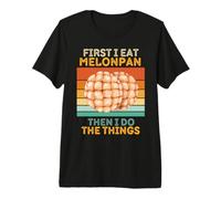 Melonpan First I Eat Melonpan Then I Do The Things Vintage Melonpan Camiseta Premium