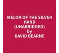 Melor Of The Silver Hand (Unabridged)