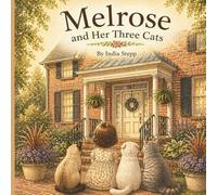 Melrose and Her Three Cats: A Cozy Story About Love, Home, and Little Companions