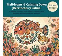 Meltdowns & Calming Down - Berrinches y Calma: A Bilingual Children's Book (English - Spanish) about Emotional Regulation and Deep Breathing (Mis ... / My Little Steps: Sonidos y Sentimientos)