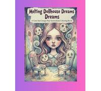 Melting Dollhouse Dreams: A Cute but Creepy Pop Surrealism Coloring Book