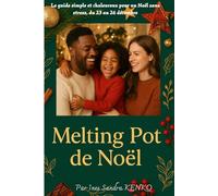 Melting Pot de Noël: Le guide simple et chaleureux pour un Noël sans stress, du 23 au 26 décembre