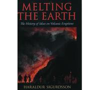 Melting the Earth: The History of Ideas on Volcanic Eruptions