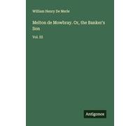 Melton de Mowbray. Or, the Banker's Son: Vol. III