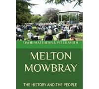 MELTON MOWBRAY: THE HISTORY AND THE PEOPLE