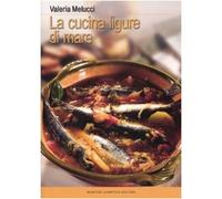 Melucci Valeria - Cucina Ligure Di Mare (La)