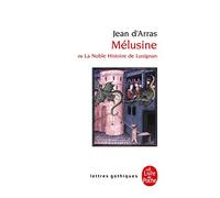 Mélusine ou la noble histoire de Lusignan: Roman du XIVème siècle