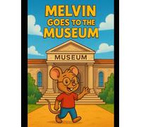Melvin Goes to the Museum (Melvin Mouse and Friends)