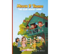 Melvin P. Thorpe: The Club House Caper | An Early Reader Chapter Book for Ages 6 to 8| A Funny Mystery About Friendship, Teamwork & Imagination | Gift for Children | Book 1 In The Series