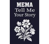 Mema Tell Me Your Story: A Guided Memory Book for Mema to Share Her Precious Stories with Future Generations.