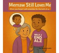 Memaw Still Love Me: When you forget I will remember for the both of us