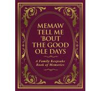 Memaw Tell Me 'Bout the Good Ole Days: A Family Keepsake Book of Memories