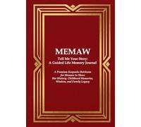 MEMAW Tell Me Your Story: A Guided Life Memory Journal: A Premium Keepsake Heirloom for a Memaw to Share Her History, Childhood Memories, Wisdom, and ... Journals for Grandparents and Loved Ones)