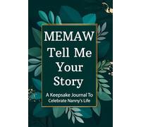 Memaw Tell Me Your Story: Capture your Southern charm, family recipes, and timeless advice in this easy-to-complete keepsake journal.