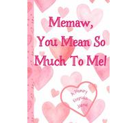 Memaw, You Mean So Much To Me! A Memory Keepsake Journal: Meaningful Questions To Tell Life Stories