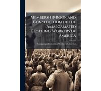 Membership Book and Constitution of the Amalgamated Clothing Workers of America