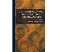 Membership Manual of the Methodist Episcopal Church