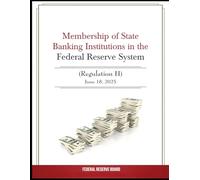 Membership of State Banking Institutions in the Federal Reserve System (Regulation H) - June 18, 2025