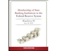 Membership of State Banking Institutions in the Federal Reserve System (Regulation H) - June 18, 2025