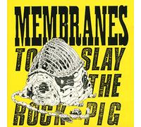 Membranes - To Slay the Rock Pig