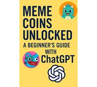 MEME COINS UNLOCKED: A BEGINNERS GUIDE WITH CHATGPT